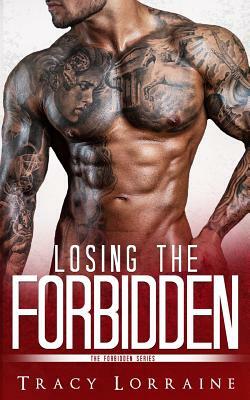 Losing the Forbidden: A Stepbrother Romance by Tracy Lorraine