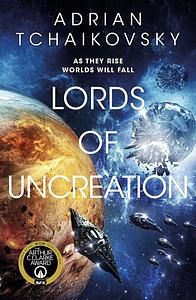 Lords of Uncreation by Adrian Tchaikovsky