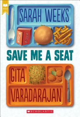 Save Me a Seat (Scholastic Gold) by Gita Varadarajan, Sarah Weeks