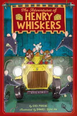 The Adventures of Henry Whiskers, Volume 1 by Gigi Priebe