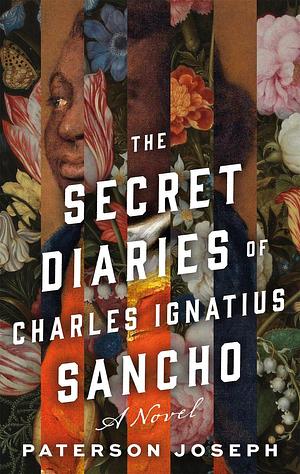 The Secret Diaries of Charles Ignatius Sancho: A Novel by Paterson Joseph, Paterson Joseph