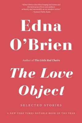 The Love Object: Selected Stories by Edna O'Brien