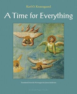A Time for Everything by Karl Ove Knausgård, James Anderson