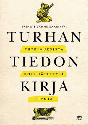 Turhan tiedon kirja — Tutkimuksista pois jätettyjä sivuja by Janne Saarikivi