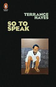 So to Speak by Terrance Hayes
