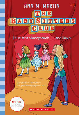 Little Miss Stoneybrook...and Dawn (the Baby-Sitters Club #15), Volume 15 by Ann M. Martin