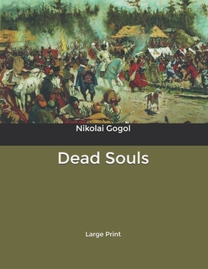 Dead Souls: Large Print by Nikolai Gogol