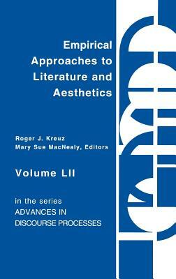 Empirical Approaches to Literature and Aesthetics by Mary Sue Macnealy, Roger J. Kreuz