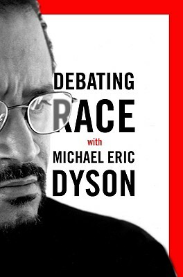 Debating Race: With Michael Eric Dyson by Michael Eric Dyson