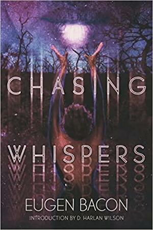 Chasing Whispers by Eugen Bacon