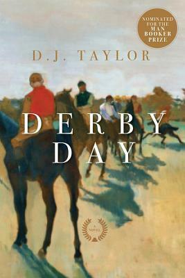 Derby Day: A Novel by D.J. Taylor