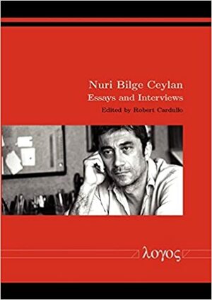 Nuri Bilge Ceylan: Essays and Interviews by Bert Cardullo