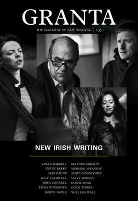Granta 135: New Irish Writing by Sigrid Rausing