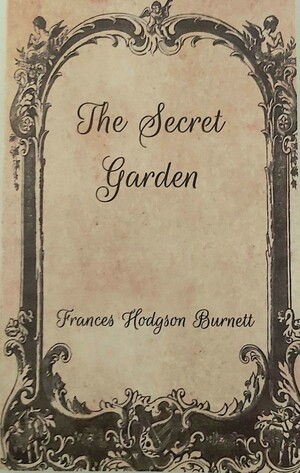 The Secret Garden by Frances Hodgson Burnett