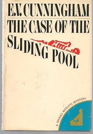 The Case of the Sliding Pool by E.V. Cunningham