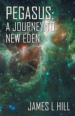Pegasus: A Journey To New Eden by James Hill