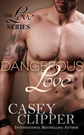 Dangerous Love by Casey Clipper