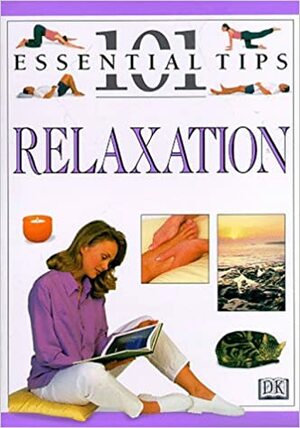 101 Essential Tips: Relaxation by Nitya Lacroix