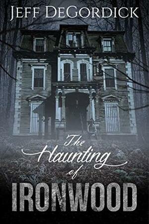 The Haunting of Ironwood by Jeff DeGordick