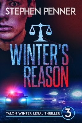 Winter's Reason: Talon Winter Legal Thriller #3 by Stephen Penner