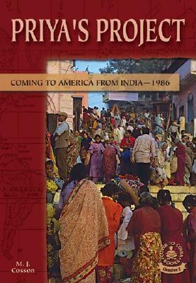 Priya's Project: Coming to America from India--1986 by M. J. Cosson