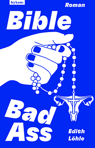 Bible Bad Ass by Edith Löhle