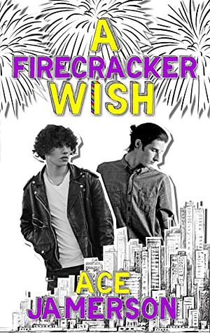 A Firecracker Wish by Ace Jamerson