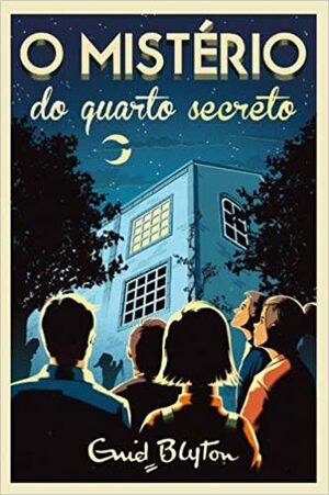 O Mistério do Quarto Secreto by Enid Blyton