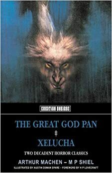 The Great God Pan / Xelucha by Arthur Machen, Matthew Phipps Shiel, H.P. Lovecraft
