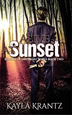 Alive at Sunset by Kayla Krantz, Kayla Frederick