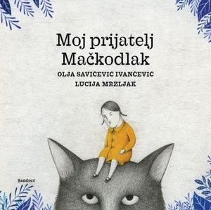 Moj prijatelj Mačkodlak by Olja Savičević Ivančević