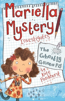 Mariella Mystery Investigates the Ghostly Guinea Pig by Kate Pankhurst