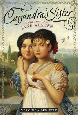 Cassandra's Sister: Growing Up Jane Austen by Veronica Bennett
