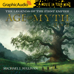 LEGENDS OF THE FIRST EMPIRE: Age of Myth (1 of 2) by Michael J. Sullivan