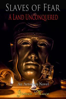 Slaves of Fear: A Land Unconquered by James Mace