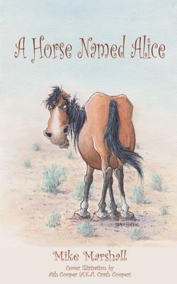 A Horse Named Alice by Mike Marshall