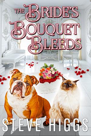 The Bride's Bouquet Bleeds by Steven Higgs