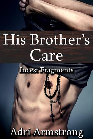 His Brother's Care by Adri Armstrong