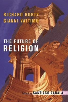 The Future of Religion by Gianni Vattimo, Richard Rorty