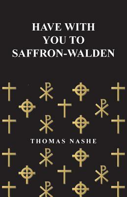 Have with You to Saffron-Walden by Thomas Nashe