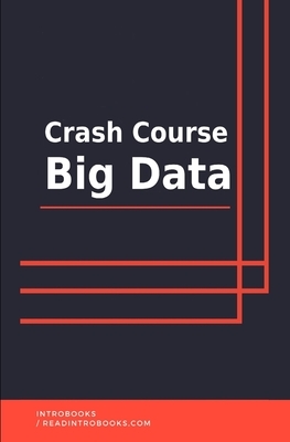 Crash Course Big Data by Introbooks