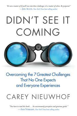 Didn't See It Coming: Overcoming the Seven Greatest Challenges That No One Expects and Everyone Experiences by Carey Nieuwhof