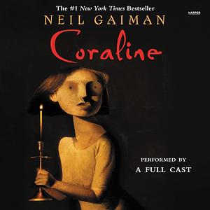 Coraline: Full Cast Production by Neil Gaiman