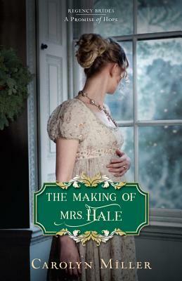 The Making of Mrs. Hale by Carolyn Miller