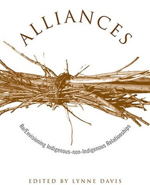 Alliances: Re/Envisioning Indigenous-Non-Indigenous Relationships by 