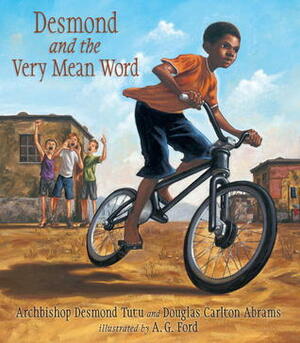 Desmond and the Very Mean Word by Desmond Tutu, A.G. Ford