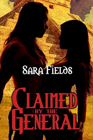 Claimed by the General by Sara Fields