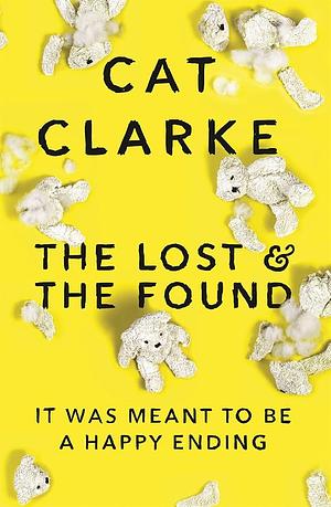 The Lost and the Found by Cat Clarke by Cat Clarke, Cat Clarke