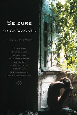 Seizure: A Novel by Erica Wagner, Erica Wagner