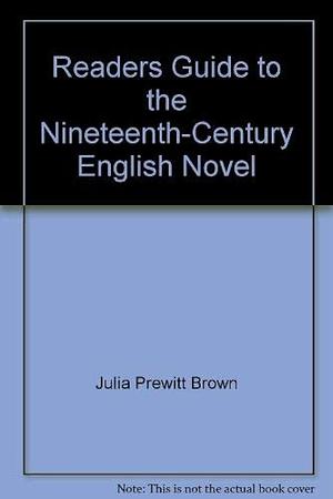 A Reader's Guide to the Nineteenth Century English Novel by Julia Prewitt Brown